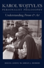 Image for Karol Wojtyla&#39;s Personalist Philosophy : Understanding &#39;Person and Act&#39;