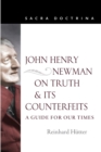 Image for John Henry Newman on Truth and Its Counterfeits : A Guide for Our Times
