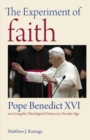 Image for The Experiment of Faith : Pope Benedict XVI on Living the Theological Virtues in a Secular Age