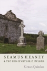 Image for Seamus Heaney &amp; the End of Catholic Ireland