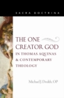 Image for The One Creator God in Thomas Aquinas &amp; Contemporary Theology
