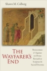 Image for The Wayfarer&#39;s End : Bonaventure and Aquinas on Divine Rewards in Scripture and Sacred Doctrine