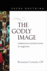 Image for The Godly Image : Christian Satisfaction in Aquinas