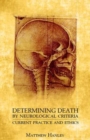 Image for Determining Death by Neurological Criteria : Current Practice and Ethics