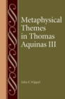Image for Metaphysical Themes in Thomas Aquinas III