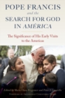 Image for Pope Francis and the Search for God in America : The Significance of His Early Visits to the Americas