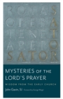 Image for The mysteries of the Lord&#39;s prayer  : wisdom from the Early Church