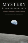 Image for Mystery and Intelligibility : History of Philosophy as Pursuit of Wisdom