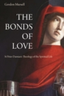 Image for The bonds of love  : St. Peter Damian&#39;s theology of the spiritual life