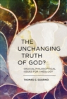 Image for The unchanging truth of God?  : crucial philosophical issues for theology