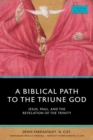 Image for A Biblical Path to the Triune God