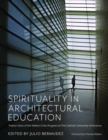 Image for Spirituality in architectural education  : twelve years of the Walton Critic Program at The Catholic University of America