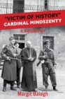 Image for Victim of History : Cardinal Mindszenty, a biography