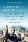 Image for The priesthood, mystery of faith  : priestly ministry in the Magisterium of John Paul II