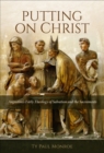 Image for Putting on Christ  : Augustine&#39;s early theology of salvation and the sacraments