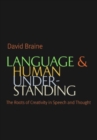 Image for Language and human understanding  : the roots of creativity in speech and thought