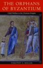 Image for The Orphans of Byzantium : Child Welfare in the Christian Empire