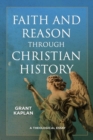 Image for Faith and reason through Christian history  : a theological essay