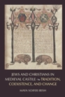 Image for Jews and Christians in medieval Castile  : tradition, coexistence, and change