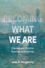 Image for Becoming What We Are