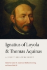 Image for Ignatius of Loyola and Thomas Aquinas : A Jesuit Ressourcement