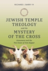 Image for Jewish Temple Theology and the Mystery of the Cross : Atonement and the Two Goats of Yom Kippur