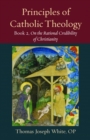 Image for Principles of Catholic Theology, Book 2 : On the Rational Credibility of Christianity
