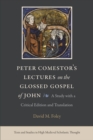 Image for Peter Comestor&#39;s Lectures on the Glossed Gospel of John : A Study with a Critical Edition and Translation