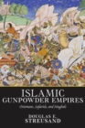 Image for Islamic gunpowder empires  : Ottomans, Safavids and Mughals