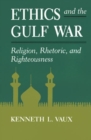 Image for Ethics and the Gulf War
