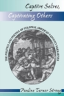 Image for Captive selves, captivating others  : the practice and representation of captivity across colonial borders in North America