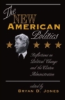 Image for The New American Politics : Reflections On Political Change And The Clinton Administration