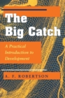 Image for The Big Catch : A Practical Introduction To Development