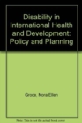 Image for Disability in international health and development  : policy and planning