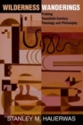 Image for Wilderness wanderings  : probing twentieth-century theology and philosophy