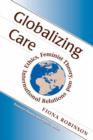Image for Globalising care  : feminist theory, ethics and international relations