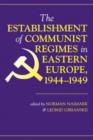 Image for The Establishment Of Communist Regimes In Eastern Europe, 1944-1949