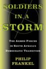 Image for Soldiers In A Storm : The Armed Forces In South Africa&#39;s Democratic Transition