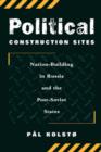 Image for Political Construction Sites : Nation Building In Russia And The Post-soviet States