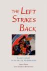 Image for The Left Strikes Back : Class And Conflict In The Age Of Neoliberalism