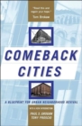 Image for Comeback Cities : A Blueprint For Urban Neighborhood Revival