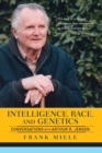 Image for Intelligence, race, and genetics  : conversations with Arthur R. Jensen