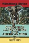 Image for Mistaking Africa  : curiosities and inventions of the American mind