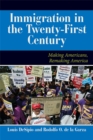 Image for U.S. immigration in the twenty-first century  : making Americans, remaking America