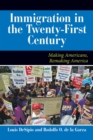 Image for US immigration in the twenty-first century: making Americans, remaking America