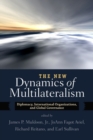 Image for The new dynamics of multilateralism  : diplomacy, international organizations, and global governance