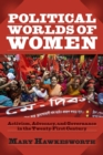 Image for Political Worlds of Women : Activism, Advocacy, and Governance in the Twenty-First Century