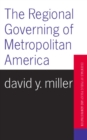 Image for The regional governing of metropolitan America