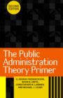 Image for The public administration theory primer