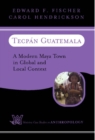 Image for Tecpâan Guatemala: a modern Maya town in global and local context